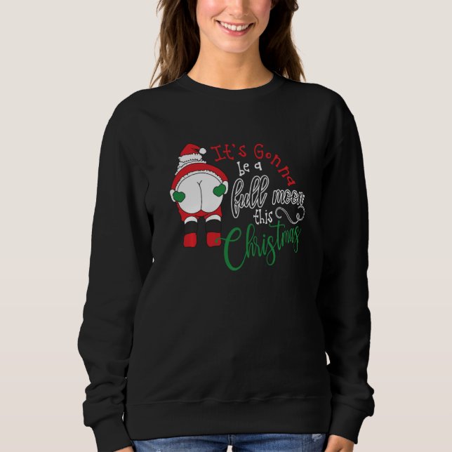 Sweatshirt Ça Va Être Une Pleine lune Cet Humour De Noël San (Devant)