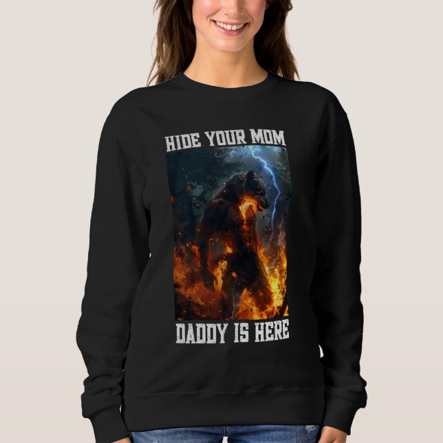 Sweatshirt Cacher Votre Maman Papa Est Ici Werewolf Mème Crin (Devant)