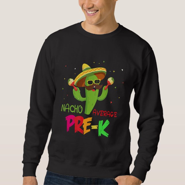 Sweatshirt Cactus Nacho Average PRE K First day Of School Ide (Devant)