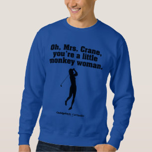 Sweatshirt Caddyshack   Oh Mme Crane