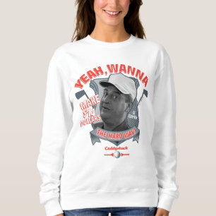 Sweatshirt Caddyshack   Ouais, Tu Veux Faire 14 $ La Dure Faç