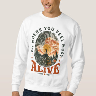 Sweatshirt Cadeau d'aventure de randonnée où vous vous sentez