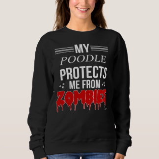 Sweatshirt Cadeau De Poodle Zombie Pour Propriétaire De Poodl