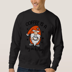 Sweatshirt Café Café Gnome Café Est Un Accrochage Dans La Mug