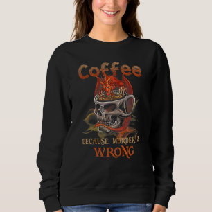 Sweatshirt Café Dragon Parce Que Le Meurtre Est Un Mauvais Cr