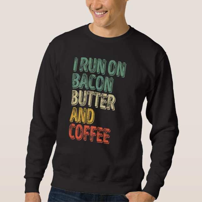 Sweatshirt Café Je Cours Sur Bacon Beurre Et Café (Devant)