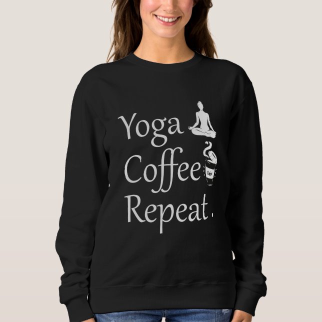 Sweatshirt Café Yoga Répéter-amusant cadeau Yoga Lover (Devant)