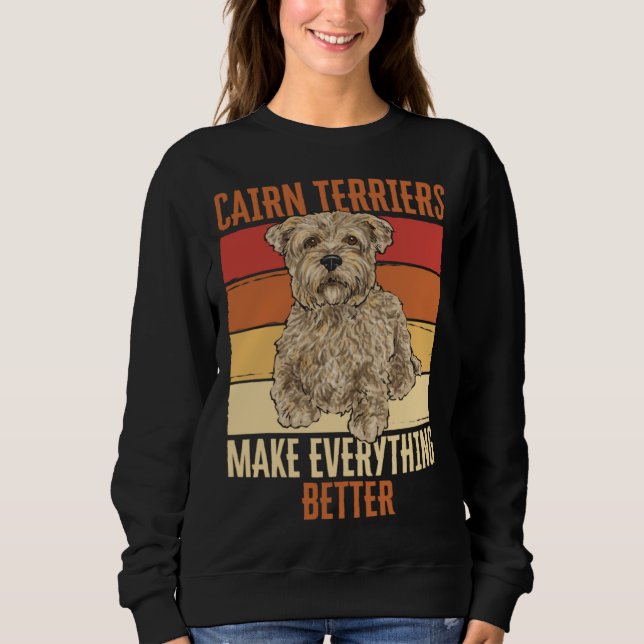 Sweatshirt Cairn Terriers Make Everything Better (Devant)