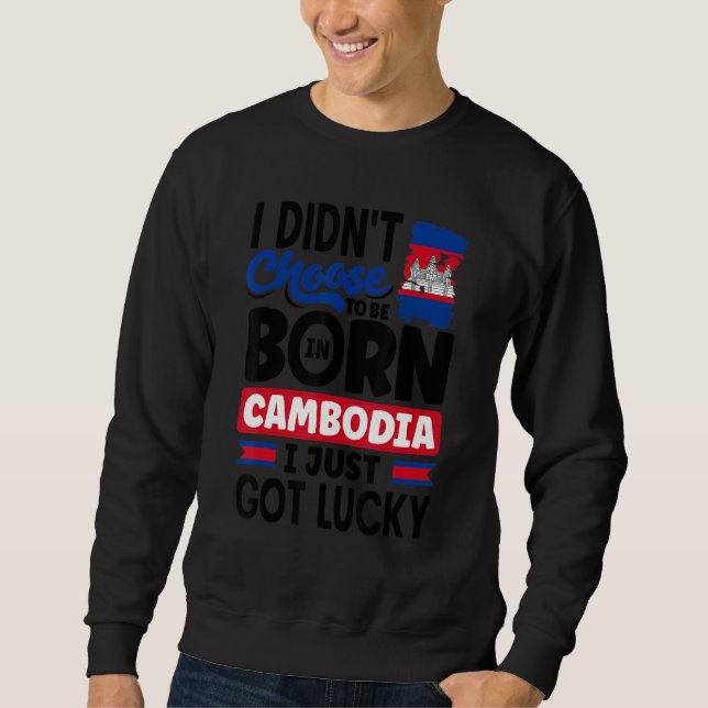 Sweatshirt Cambodia Cambodian Cambodia Flag I Just Got Lucky  (Devant)