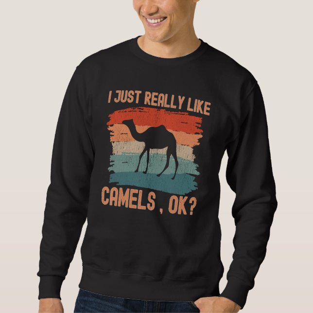 Sweatshirt Camels I just Really Like Camels Ok (Devant)