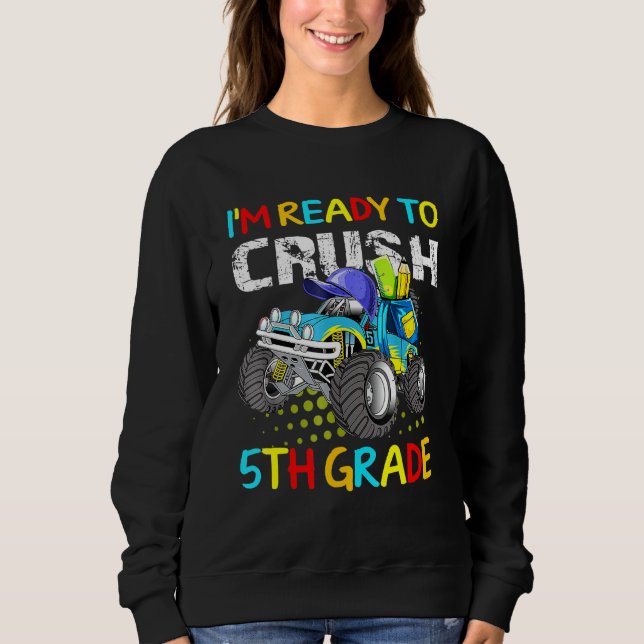 Sweatshirt Camion monstre Je suis prêt à écraser 5e année (Devant)