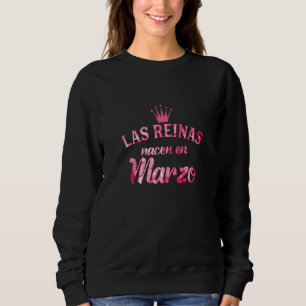 Sweatshirt Camisa Las Reinas Nacen En Marzo