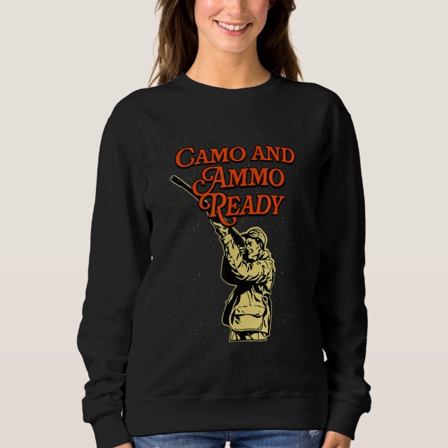 Sweatshirt Camo and Ammo Ready Hunting Shotgun Hunter Shootin (Devant)