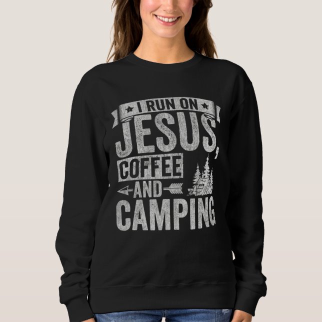 Sweatshirt Camper I Run On Jesus Coffee And Camping Outdoor T (Devant)