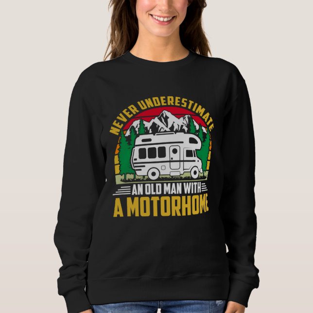Sweatshirt Camper Never Underestimate A Man With A Motorhome  (Devant)