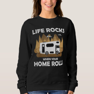 Sweatshirt Camping Camper Motorhome - Life Rocks When Your Ho