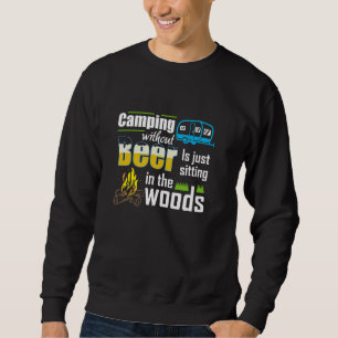 Sweatshirt Camping Drôle Sans Bière Est Juste Assis Dans