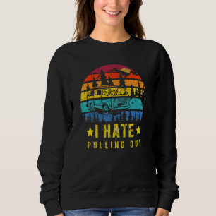 Sweatshirt Camping I Hate Pulling Out Retro Travel Trailer _7
