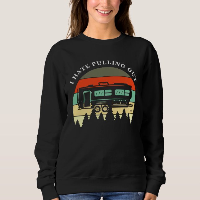 Sweatshirt Camping I Hate Pulling Out Retro Travel Trailer  M (Devant)