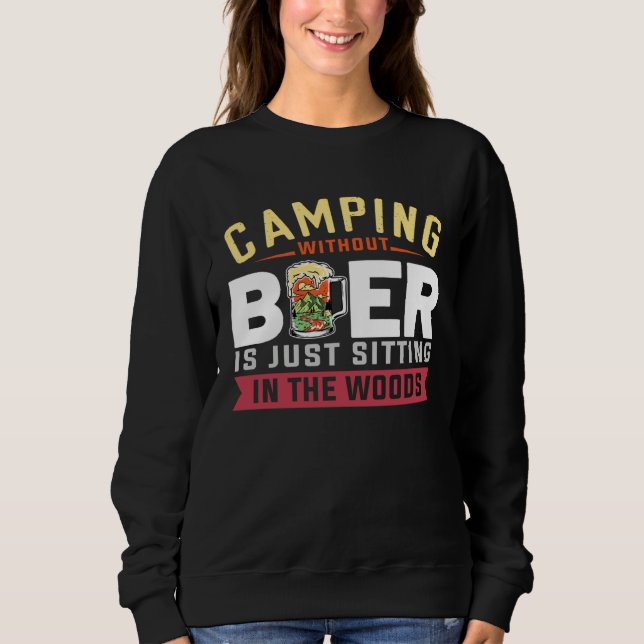 Sweatshirt Camping Without Beer Is Just Sitting In The Woods  (Devant)