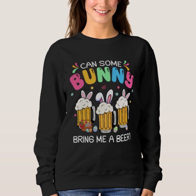 Sweatshirt Can Some Bunny Bring Me A Beer  Easter Day Men Wom (Devant)