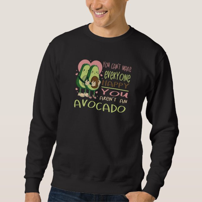 Sweatshirt Can´t make everyone happy Avocado  guacamole vegan (Devant)