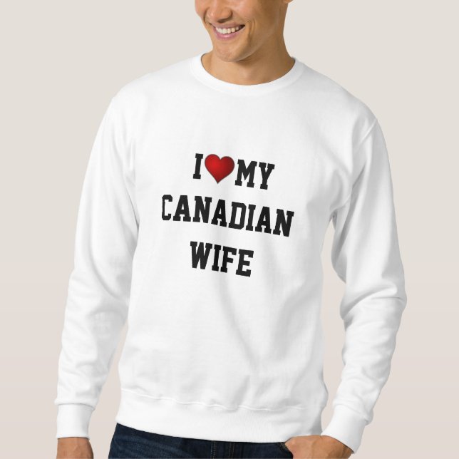 SWEATSHIRT CANADA : J'AIME MA FEMME CANADIENNE (Devant)