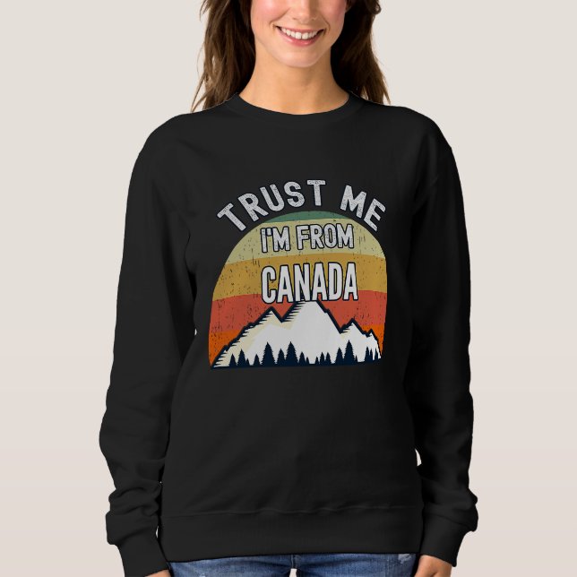Sweatshirt Canada  Trust Me I'm From Canada (Devant)