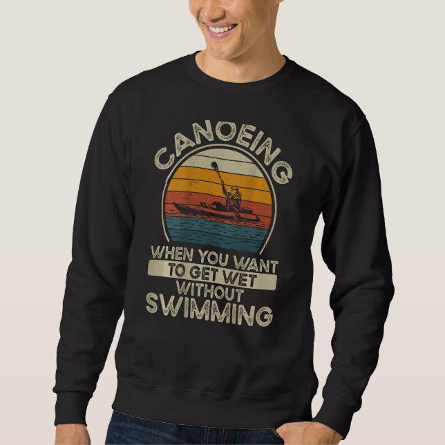 Sweatshirt Canoeing When You Want To Get Wet Without Swimming (Devant)