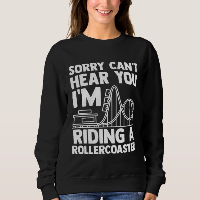 Sweatshirt can't hear you I'm riding rollercoaster rollercoas (Devant)