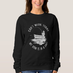 Sweatshirt Cant Work Aujourd'Hui Bras Est Dans Le Pêcheur De