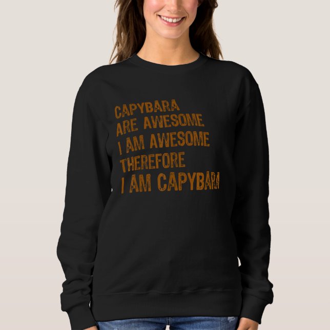 Sweatshirt Capybara Are Awesome I am Awesome Therefore I am C (Devant)