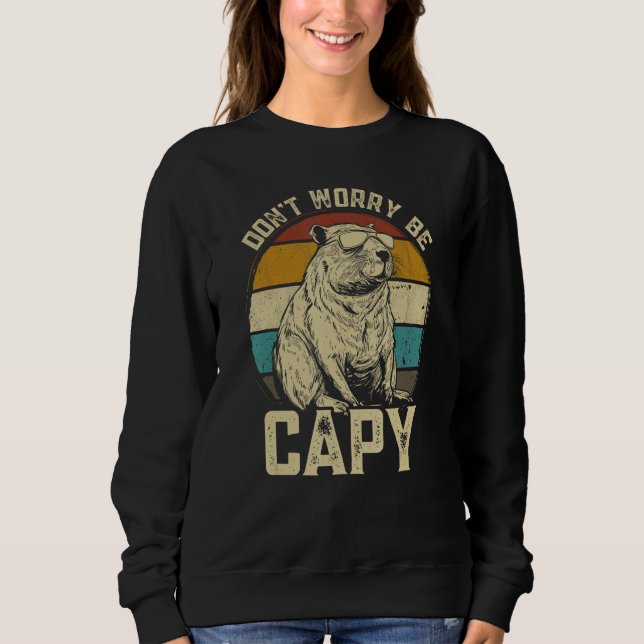 Sweatshirt Capybara Dont Be Worry Be Capy  animal Capybara (Devant)