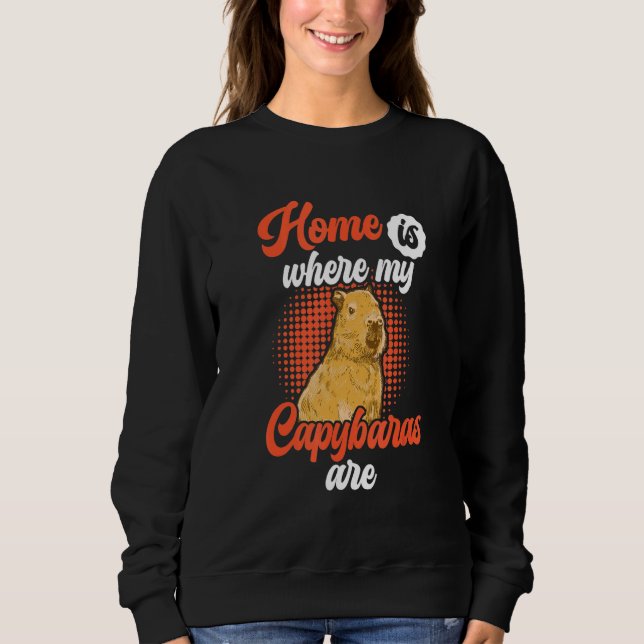 Sweatshirt Capybara is my home South American Rodent Capybara (Devant)