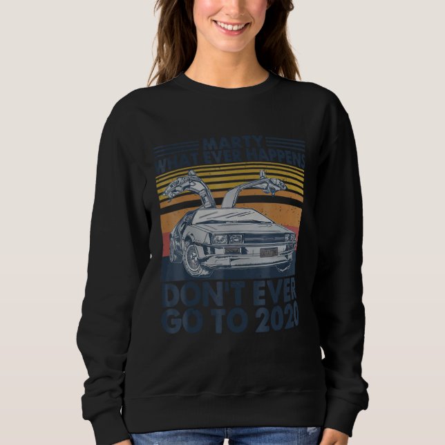 Sweatshirt Car Marty Whatever Happens Don t Ever Go-to 2020 V (Devant)