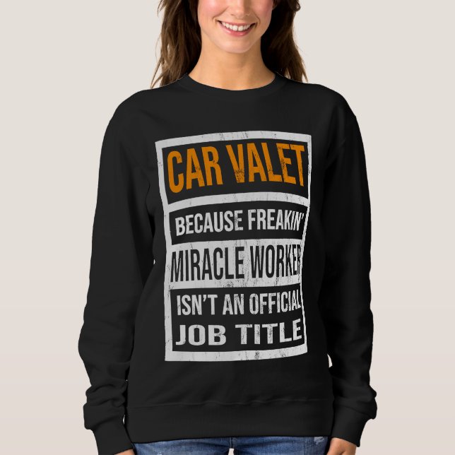 Sweatshirt Car Valet Because Miracle Worker Funny Men Women (Devant)