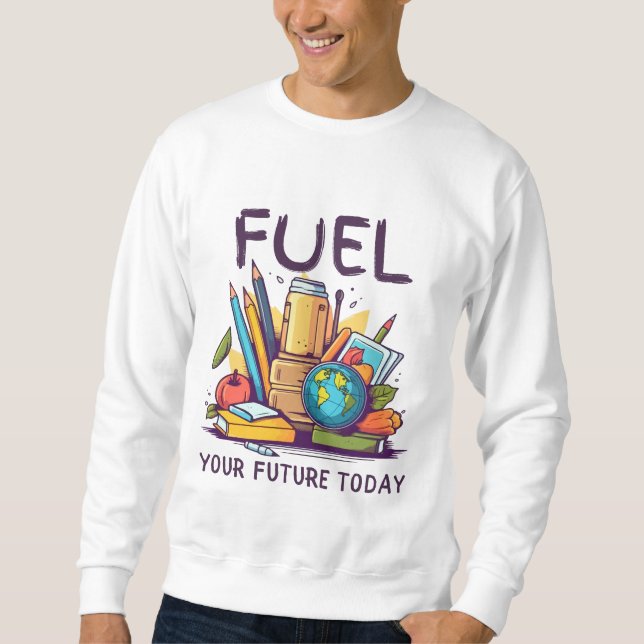 Sweatshirt Carburez votre avenir aujourd'hui (Devant)