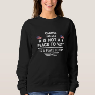 Sweatshirt Carmel Indiana Lieu de séjour USA Town Home City