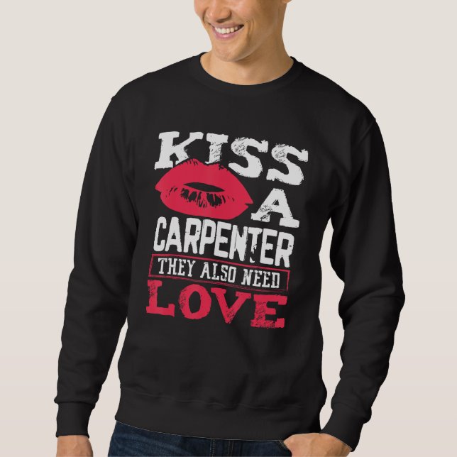 Sweatshirt Carpentry Kiss A Carpenter Also Need Love Carpente (Devant)