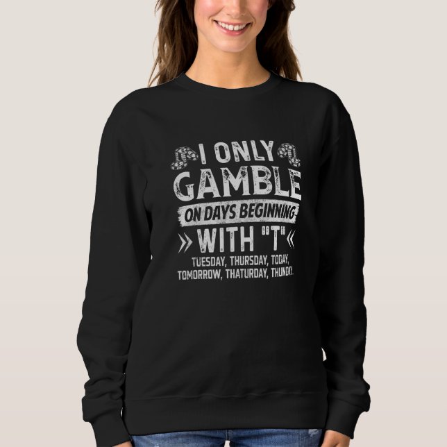 Sweatshirt Casino Fan Poker Seulement Jouer Les Jours Commenç (Devant)