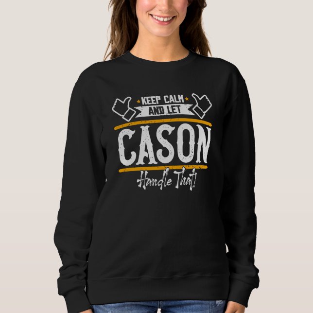 Sweatshirt Cason Keep Calm and let Cason handle that (Devant)