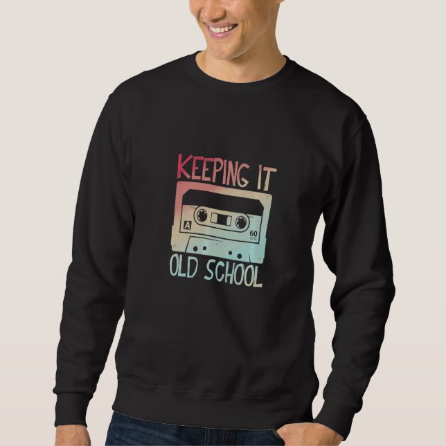 Sweatshirt Cassette Tape Music Retro 80s Keeping It Old Schoo (Devant)
