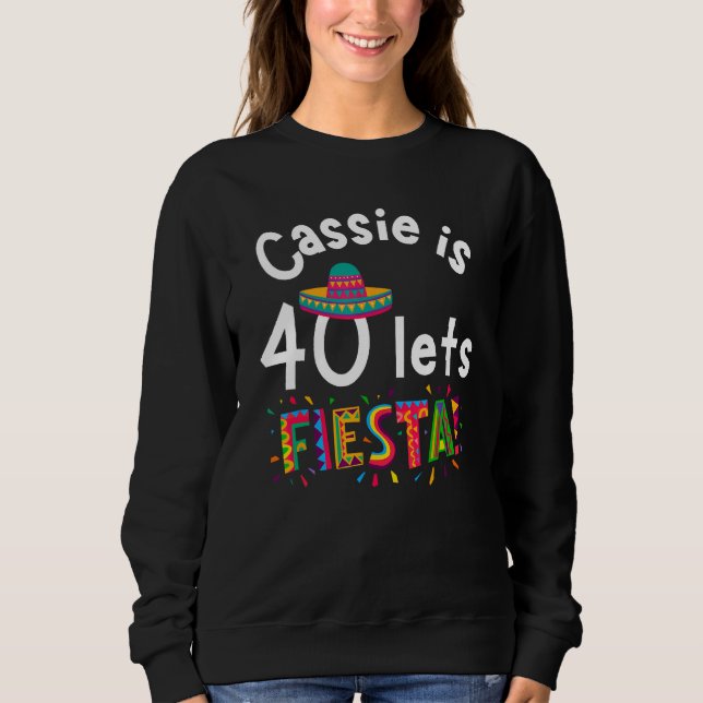 Sweatshirt Cassie is 40 Let s Fiesta (Devant)