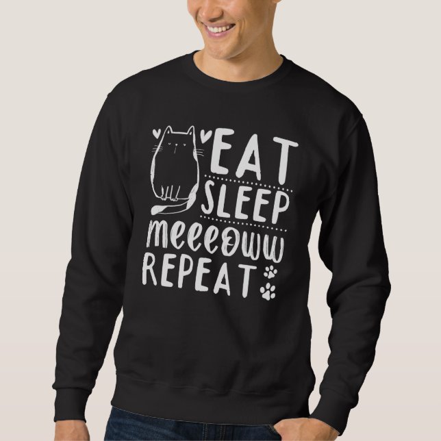 Sweatshirt Cat  Cat Owner I Eat Sleep Meeeoww Repeat I Cute C (Devant)