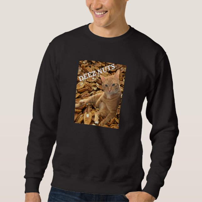 Sweatshirt Cat Deez Nuts Joke with Pecan Background (Devant)
