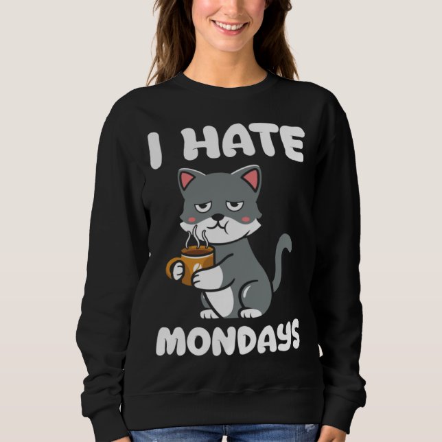 Sweatshirt Cat  I Hate Monday Morning Coffee Caffeine (Devant)
