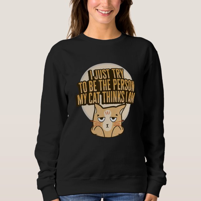 Sweatshirt Cat Meme for a Cat Lady or Cat Mom (Devant)
