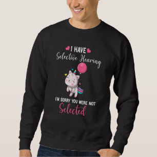 Sweatshirt Cat Unicorn J'ai l'audition sélective Je suis déso