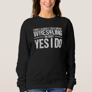 Sweatshirt Catcheur parle toujours de catch Oui je fais du ca