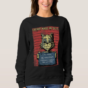 Sweatshirt Catnip m'a fait faire Chat Tee Chat